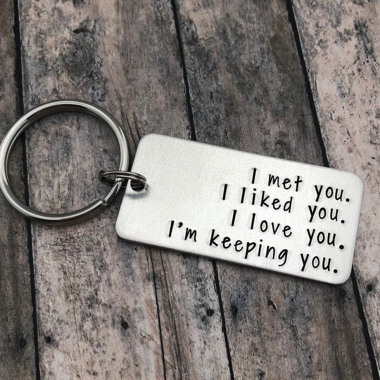 Couple Keychain Valentine's Day Gift  "I Met You I Liked you I Love You I'm Keeping You"