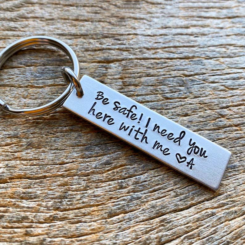 Personalized Initial Keychain "Be Safe I Need You Here With Me"