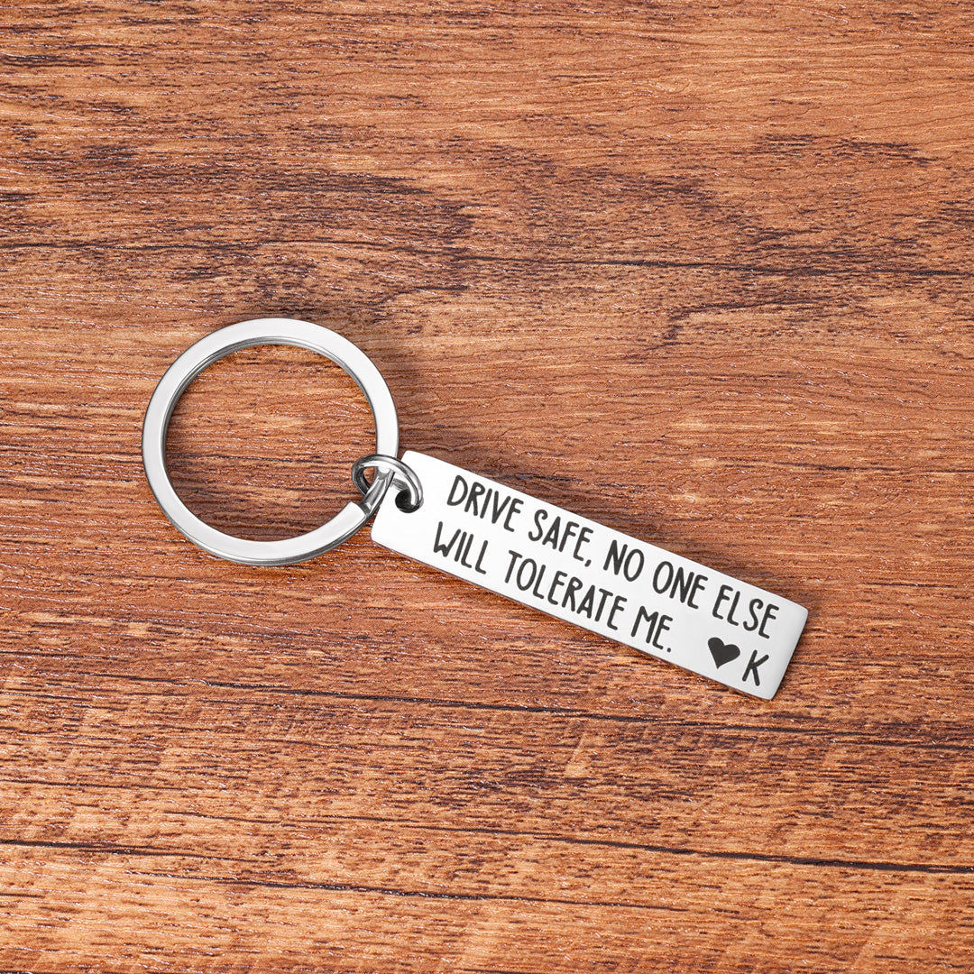 Drive Safe Funny Keychain Custom Initial No One Else Will Tolerate Me Keychain