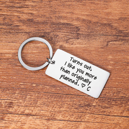 Personalized Initial Couple Keychain "Turns Out, I Like You More Than Originally Planned"